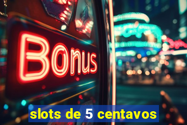 slots de 5 centavos